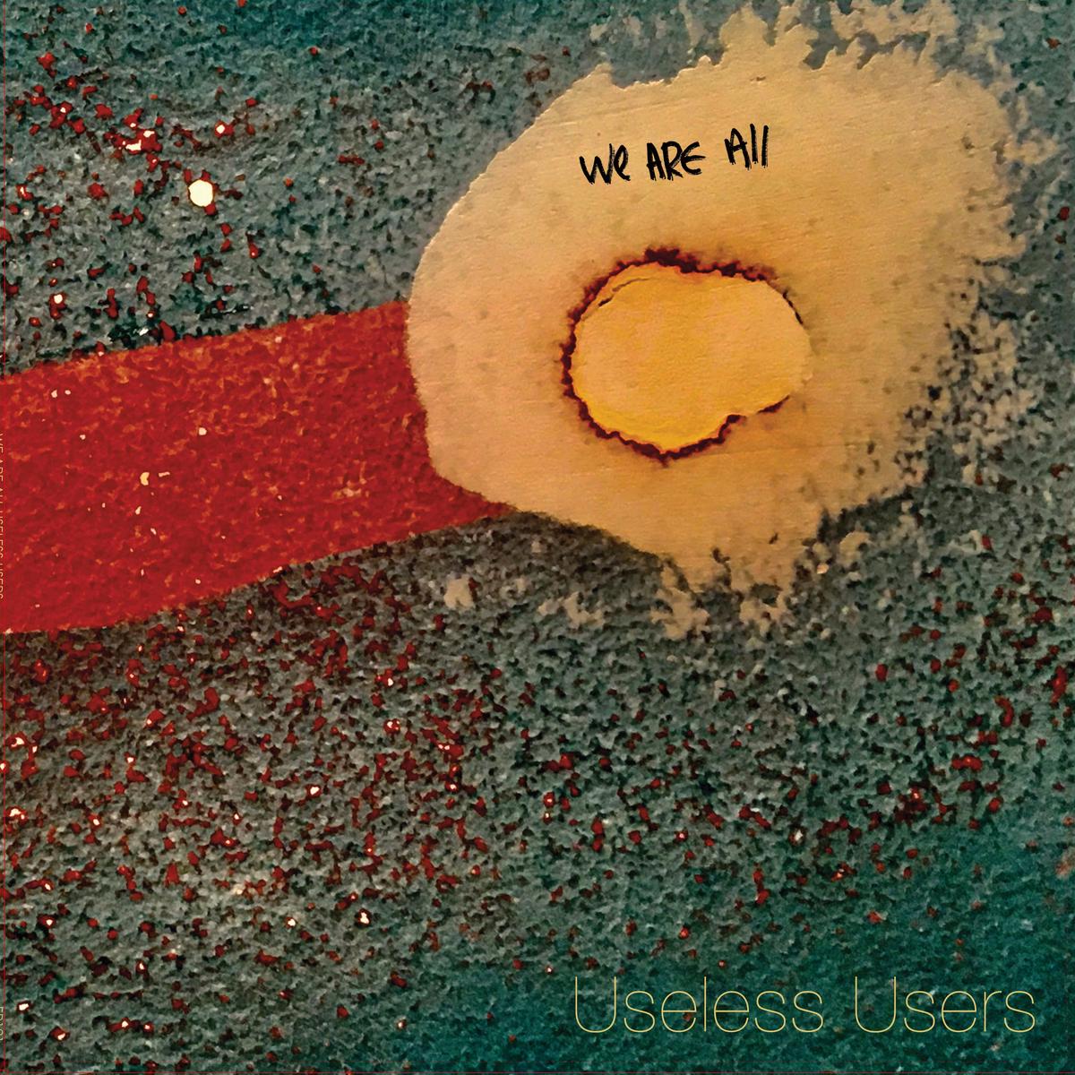 Useless Users - We Are All Useless Users (LP)